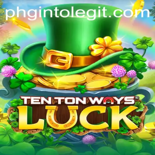 Exploring the Exciting World of TenTonWaysLuck with PHGinto